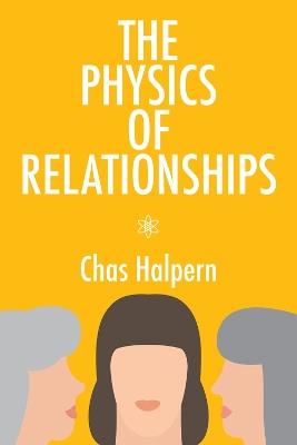 The Physics of Relationships: A Novel - Chas Halpern - cover