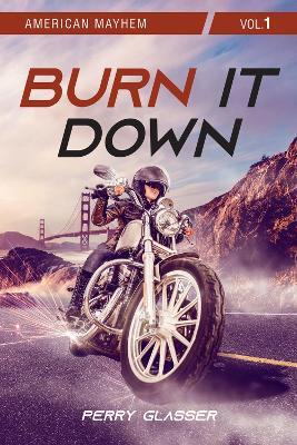 Burn It Down: Vol. 1 - Perry Glasser - cover