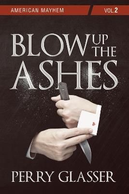 Blow Up the Ashes: Vol. 2 - Perry Glasser - cover