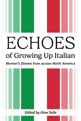 Echoes of Growing Up Italian - Gina Valle - cover