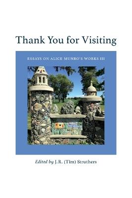 Thank You For Visiting: Essays On Alice Munro's Works III - cover