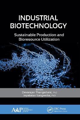 Industrial Biotechnology: Sustainable Production and Bioresource Utilization - cover
