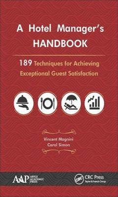 A Hotel Manager's Handbook: 189 Techniques for Achieving Exceptional Guest Satisfaction - Vincent P. Magnini,Carol J. Simon - cover