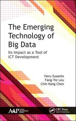 The Emerging Technology of Big Data: Its Impact as a Tool for ICT Development - Heru Susanto,Fang-Yie Leu,Chin Kang Chen - cover