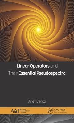 Linear Operators and Their Essential Pseudospectra - Aref Jeribi - cover