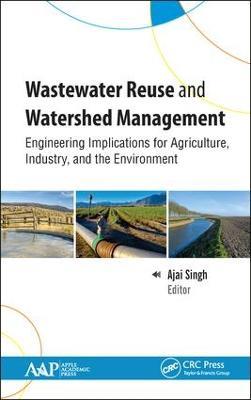 Wastewater Reuse and Watershed Management: Engineering Implications for Agriculture, Industry, and the Environment - cover