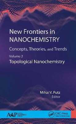 New Frontiers in Nanochemistry: Concepts, Theories, and Trends: Volume 2: Topological Nanochemistry - cover