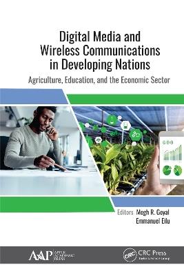 Digital Media and Wireless Communications in Developing Nations: Agriculture, Education, and the Economic Sector - cover