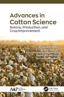 Advances in Cotton Science: Botany, Production, and Crop Improvement - Ratikanta Maiti,Ch. Aruna Kumari,Abul Kalam Samsul Huda - cover