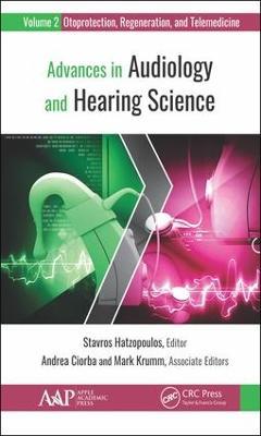 Advances in Audiology and Hearing Science: Volume 2: Otoprotection, Regeneration, and Telemedicine - cover