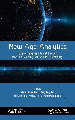 New Age Analytics: Transforming the Internet through Machine Learning, IoT, and Trust Modeling - cover