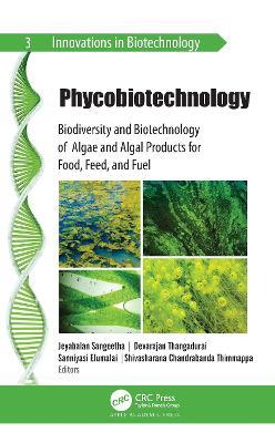 Phycobiotechnology: Biodiversity and Biotechnology of Algae and Algal Products for Food, Feed, and Fuel - cover