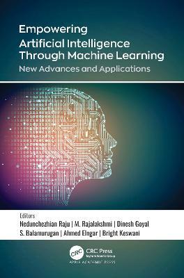 Empowering Artificial Intelligence Through Machine Learning: New Advances and Applications - cover