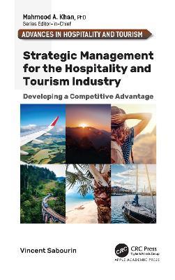 Strategic Management for the Hospitality and Tourism Industry: Developing a Competitive Advantage - Vincent Sabourin - cover