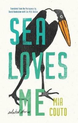Sea Loves Me: Selected Stories - Mia Couto - cover