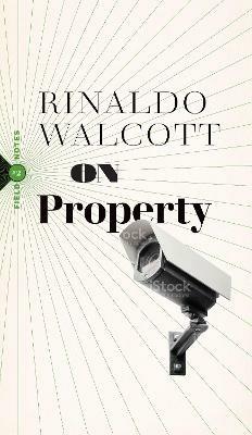 On Property: Policing, Prisons, and the Call for Abolition - Rinaldo Walcott - cover