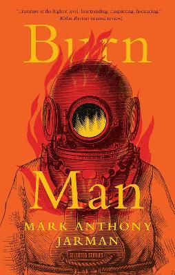 Burn Man: Selected Stories - Mark Anthony Jarman - cover