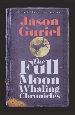 The Full-Moon Whaling Chronicles - Jason Guriel - cover