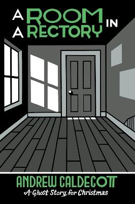 A Room in a Rectory: A Ghost Story for Christmas - Andrew Caldecott - cover
