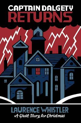 Captain Dalgety Returns: A Ghost Story for Christmas - Laurence Whistler - cover
