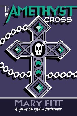 The Amethyst Cross: A Ghost Story for Christmas - Mary Fitt - cover