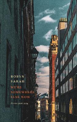 We're Somewhere Else Now - Robyn Sarah - cover