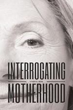 Interrogating Motherhood