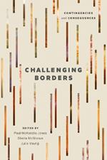 Challenging Borders: Contingencies and Consequences