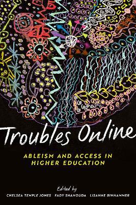 Troubles Online: Ableism and Access in Higher Education - cover