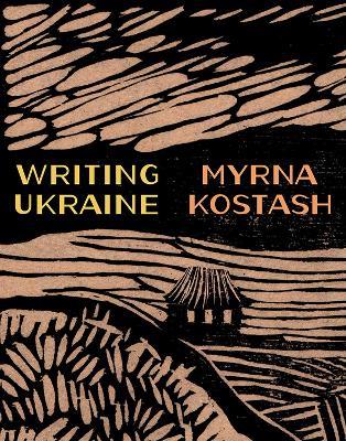 Writing Ukraine - Myrna Kostash - cover