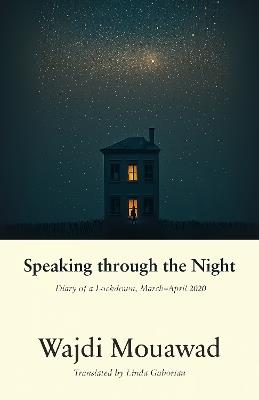 Speaking through the Night: Diary of a Lockdown, March–April 2020 - Wajdi Mouawad - cover
