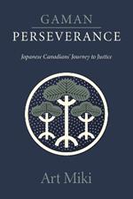 Gaman – Perseverance: My Journey as a Japanese Canadian