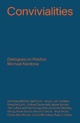 Convivialities: Dialogues on Poetics - Michael Nardone - cover