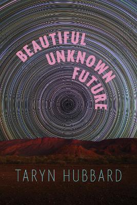 Beautiful Unknown Future - Taryn Hubbard - cover