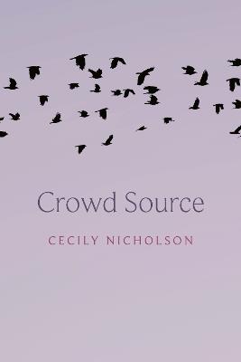 Crowd Source - Cecily Nicholson - cover