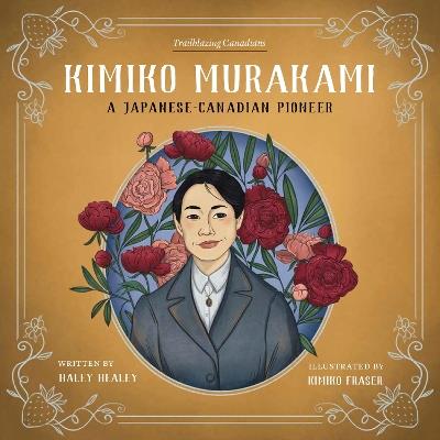 Kimiko Murakami: A Japanese-Canadian Pioneer - Haley Healey - cover