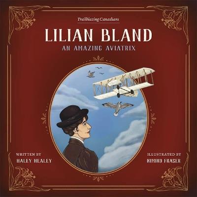 Lilian Bland: An Amazing Aviatrix - Haley Healey - cover