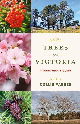 Trees of Victoria: A Wanderer's Guide - Collin Varner - cover
