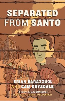 Separated from Santo: The True Story of an Italian-Canadian Internee during the Second World War - Brian Barazzuol - cover