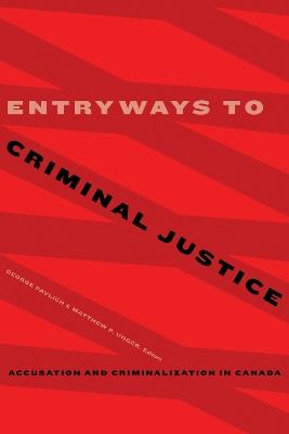 Entryways to Criminal Justice: Accusation and Criminalization in Canada - cover