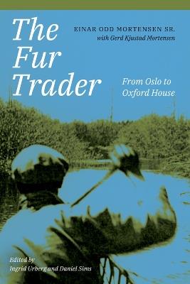 The Fur Trader: From Oslo to Oxford House - Einar Odd Mortensen - cover