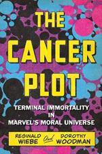 The Cancer Plot: Terminal Immortality in Marvel’s Moral Universe
