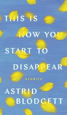 This Is How You Start to Disappear - Astrid Blodgett - cover