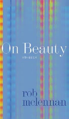 On Beauty: stories - rob mclennan - cover