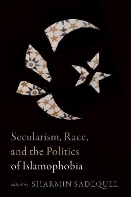 Secularism, Race, and the Politics of Islamophobia - cover