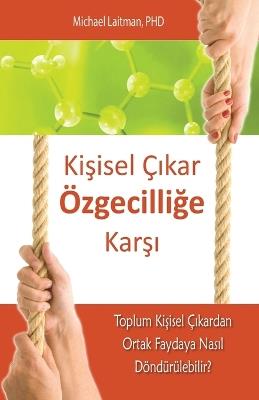 Kişisel Çıkar Özgeciliğe Karşı - Michael Laitman - cover