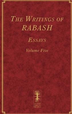 The Writings of RABASH - Essays - Volume Five - Baruch Ashlag - cover