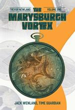 The Marysburgh Vortex: Jack Wenland, Time Guardian: Volume One