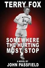 Terry Fox: Somewhere the Hurting Must Stop
