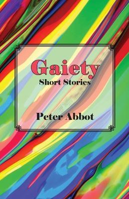 Gaiety: Short Stories - Peter Abbot - cover